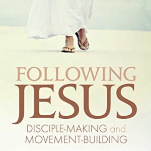 Following Jesus: Disciple-Making and Movement-Building